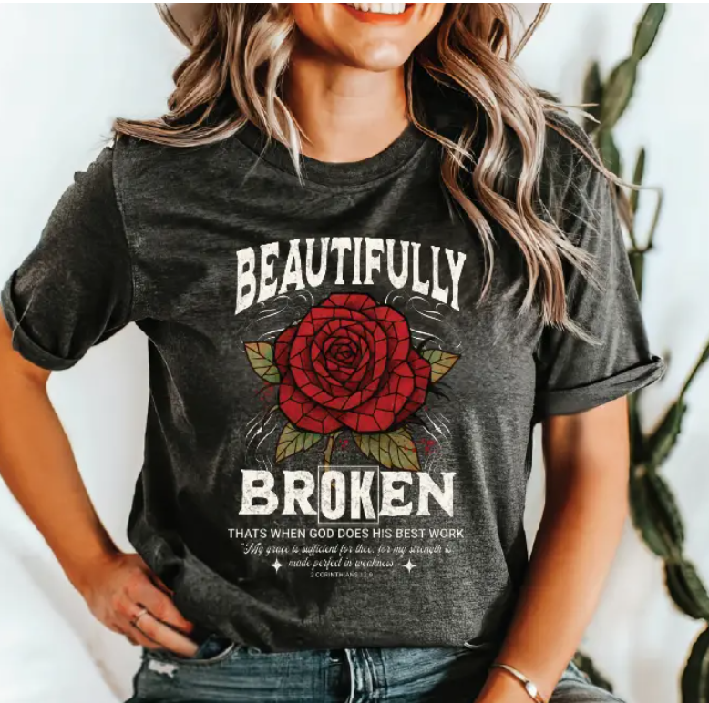 🌹 Beautifully Broken Faith Graphic Tee